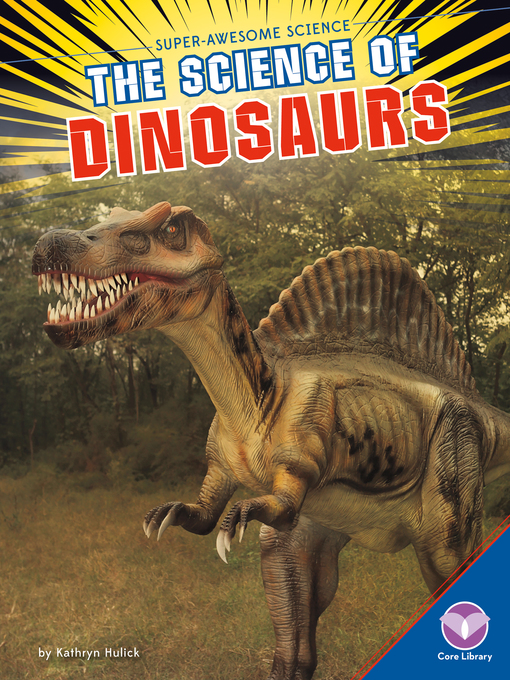 Title details for Science of Dinosaurs by Kathryn Hulick - Available